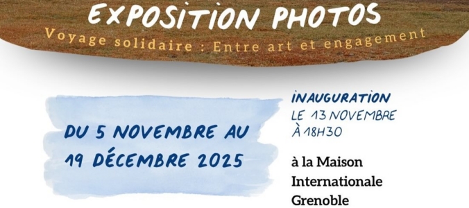 SUPER EXPO Photos de Solène à Grenoble :  " Voyage solidaire : entre art et engagement"